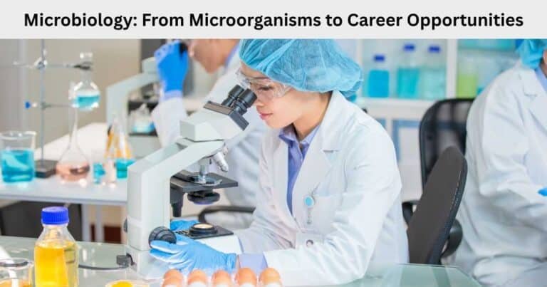 Microbiology From Microorganisms to Career Opportunities